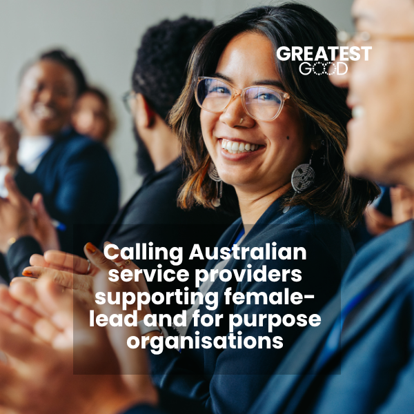 Calling Australian service providers supporting female-lead and for purpose organisations