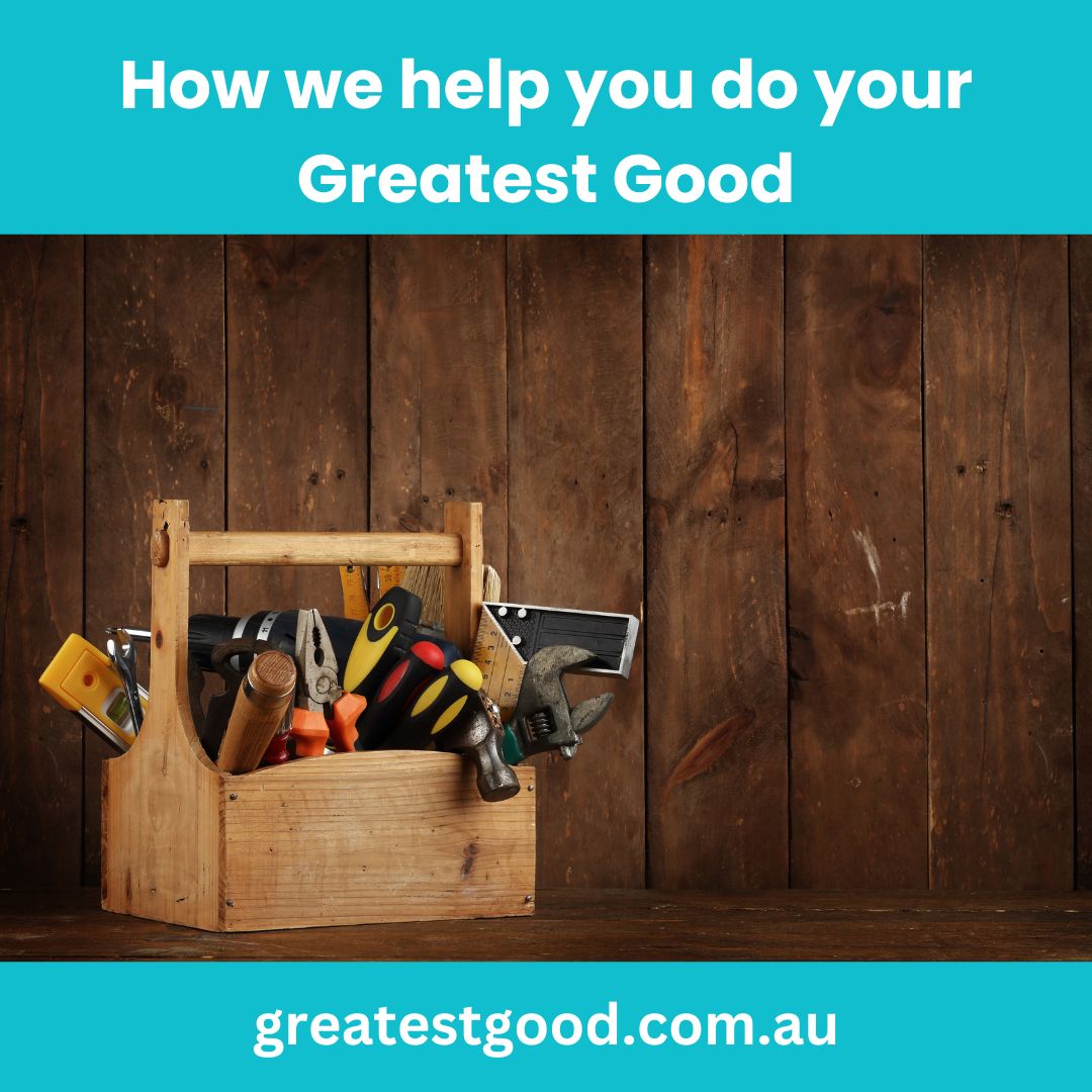 How we help you do your Greatest Good