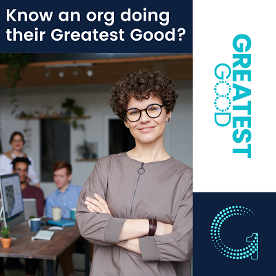 Tag an org doing their Greatest Good!