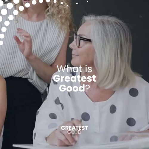 Why does Greatest Good exist? 