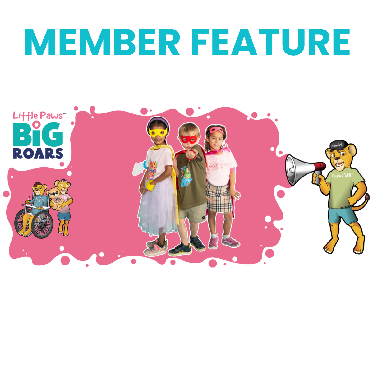Little Paws Big Roars: Empowering Families Through Play A graphic featuring the text 'Member Feature' at the top. Below, the Little Paws Big Roars logo is on a pink background with cartoon mascots and three children dressed as superheroes in masks and capes. A cartoon lion character on the right holds a megaphone