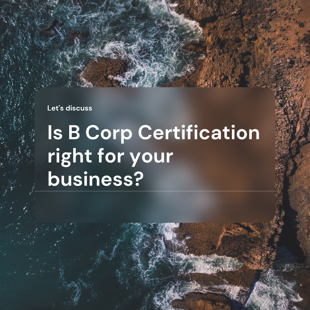 Is B Corp Certification™ right for your business?